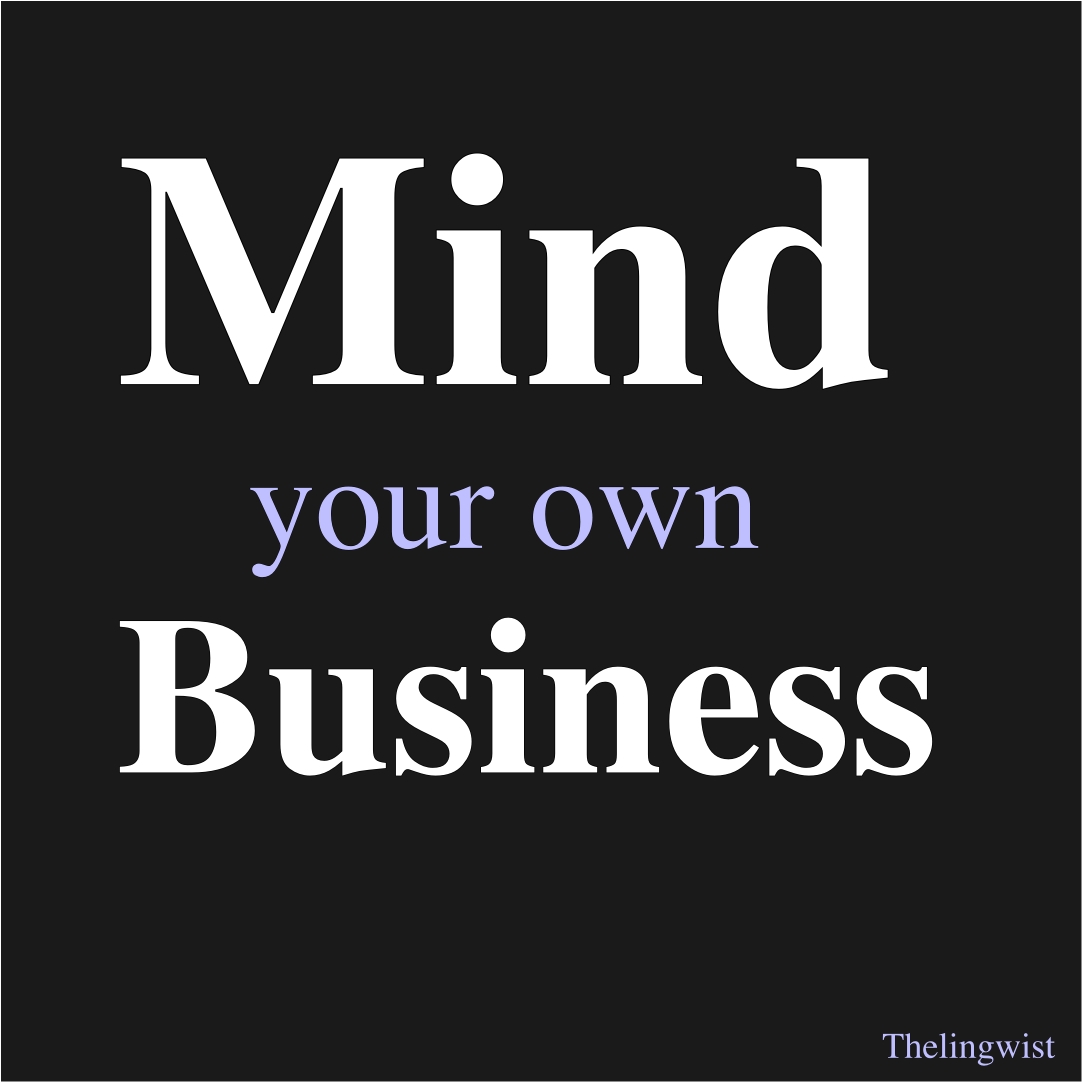 Mind Your own Business in different languages